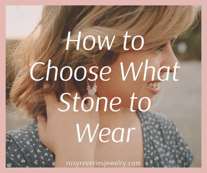 How to Choose What Stone to Wear